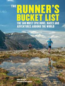 The Runner's Bucket List: The 500 most epic runs, races and adventures arou&hellip;