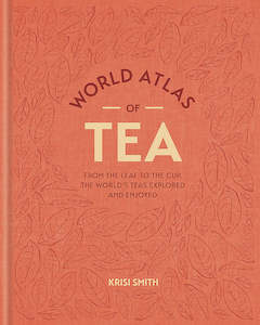 World Atlas of Tea - Krisi Smith