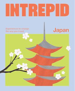 Travel: Intrepid Japan: Experiences to Change the Way You Travel - Intrepid