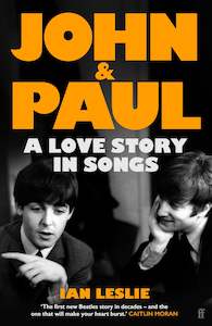 Music Musicians: John & Paul : A Love Story in Songs - Ian Leslie