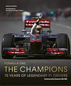 Sport: Formula One: The Champions 75 years of legendary F1 drivers - Maurice Hamilton , Bernard Cahier, Paul-Henri Cahierforeword by Damon Hill