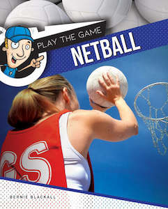 Sport: Play The Game: Netball - Bernie Blackall