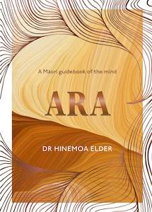 Ara: A Māori guidebook of the mind - Dr Hinemoa Elder