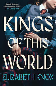 Young Adult Teen Fiction: Kings of This World - Elizabeth Knox