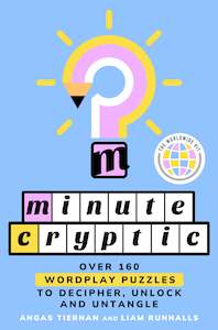 Minute Cryptic: Over 160 Wordplay Puzzles to Decipher, Unlock and Untangle - Ang&hellip;