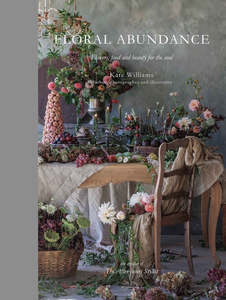 Book: Floral Abundance: Flowers, food and beauty for the soul - Kate Williams