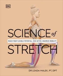 Science of Stretch: Reach Your Flexible Potential, Stay Active, Maximize Mobilit&hellip;
