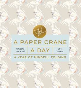 Origami: A Paper Crane a Day: A Year of Mindful Folding - Origami Notepad 365 Sheets
