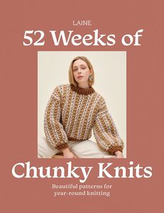 Craft: 52 Weeks of Chunky Knits: Beautiful Patterns for Year-Round Knitting - Laine