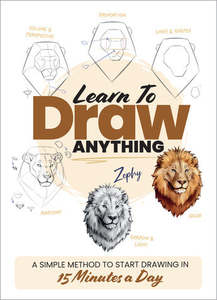 Craft: Learn to Draw Anything: A Simple Method to Start Drawing in 15 Minutes a Day - Zoe Leber