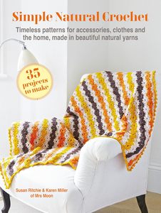 Craft: Simple Natural Crochet: Timeless patterns for accessories, clothes and the home, made in beautiful natural yarns - Susan Ritchie & Karen Miller