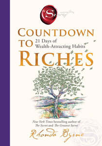 Countdown To Riches: 21 Days of Wealth-Attracting Habits - Rhonda Byrne