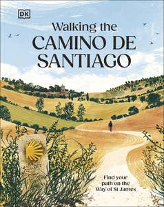 Travel: Walking the Camino de Santiago: Find your Path on the Way of St James - DK