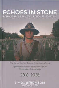 Nz History: Echoes In Stone: Honouring the Fallen Through Restoration - Simon Srombom MNZM DSD ED