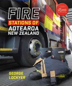 Nz History: Fire Stations of Aotearoa New Zealand - George Lockyer