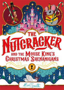Christmas Childrens Christmas Books: The Nutcracker - Alex T. Smith