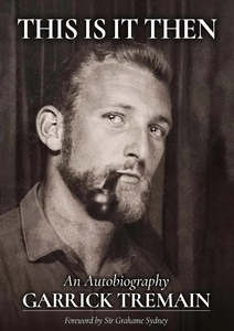 Autobiographies Memoirs: This Is It Then : An Autobiography - Garrick Tremain
