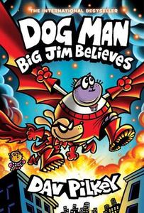 Dog Man: Big Jim Believes - Dav Pilkey