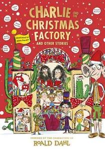 Christmas Childrens Christmas Books: Charlie and the Christmas Factory (and other stories)- inspired by the characters of Roald Dahl