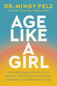 Wellness: Age Like a Girl - Dr. Mindy Pelz