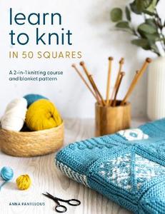 Learn to Knit in 50 Squares: A 2-in-1 knitting course and blanket pattern - Anna Pantelous