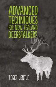 Nz Outdoors Scenic: Advanced Techniques for New Zealand Deerstalkers - Roger Lentle