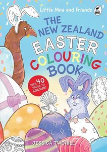 Little Moa And Friends: New Zealand Easter Colouring