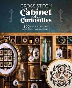 Craft: Cross Stitch Cabinet of Curiosities: 500 Magical Motifs and Peculiar Patterns - Grace Isobel