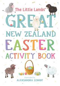 Easter: The Little Lambs Great New Zealand Easter Activity Book