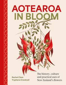 Aotearoa in Bloom - Rachel Clare, Tryphena Cracknell PRE-ORDER
