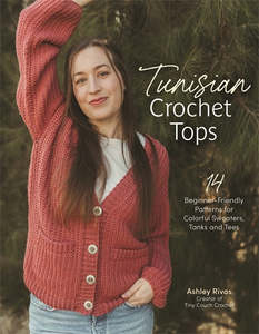 Craft: Tunisian Crochet Tops: 14 Beginner-Friendly Patterns - Ashley Rivas