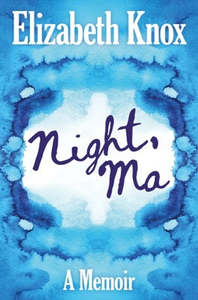 Autobiographies Memoirs: Night, Ma - Elizabeth Knox PRE-ORDER