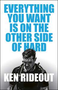 Autobiographies Memoirs: Everything You Want Is on the Other Side of Hard - Ken Rideout