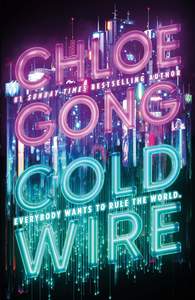 Young Adult Teen Fiction: Cold Wire - Chloe Gong