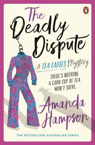 The Deadly Dispute: A Tea Ladies Mystery - Amanda Hampson
