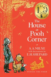 Childrens Classics 1: House at Pooh Corner (Classic Edition) - A.A. Milne  Illustrated by E.H. Shepard