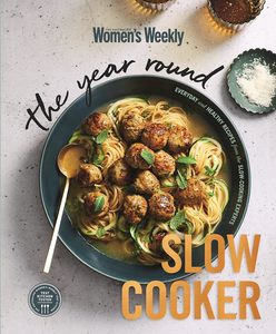 Australian Womans Weekly: The Year Round Slow Cooker - The Australian Women's Weekly