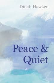 Poetry: Peace and Quiet - Dinah Hawken