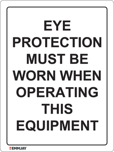 Eye Protection Must Be Worn When Operating Equipment Sign 0329 - Emmjay