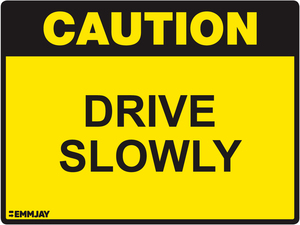 Caution - Drive Slowly Sign 1002 - Emmjay