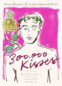 Coffee Table Books: 300,000 Kisses: Tales of Queer Love from the Ancient World