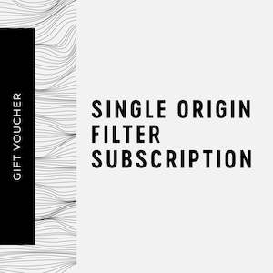 Gift Voucher - Coffee Subscription (Single Origin Filter 250g)