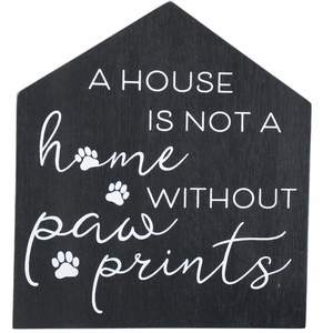 Novelty Wooden Dog Sign - A house is not a home without paw prints