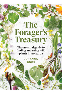 Nature Play: The Foragers Treasury: The Essential Guide to Finding and Using Wild Plants in Aotearoa
