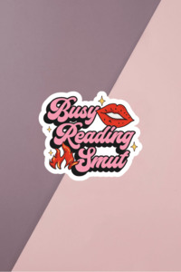 Bookish Stickers: Busy Reading Smut Sticker