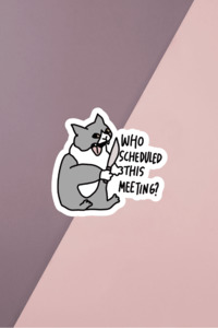 Stickers: Who Scheduled This Meeting Sticker