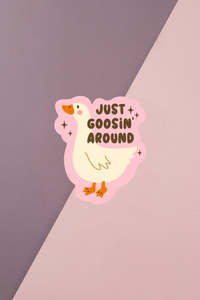 Just Goosin Around Sticker
