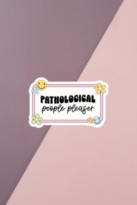 Ts Inspired: Pathological People Pleaser Sticker