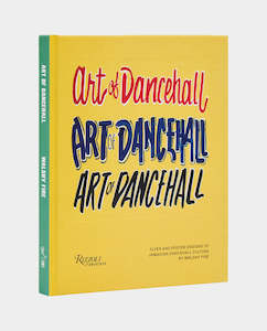 Rizzoli - Art of Dancehall by Walshy Fire