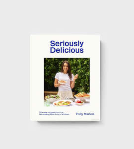New Zealand Books: Seriously Delicious I Polly Markus
